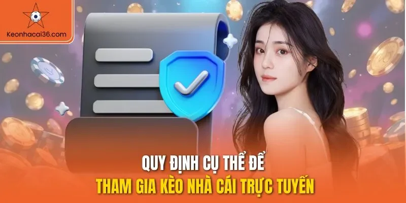 Quy định cụ thể để tham gia kèo nhà cái trực tuyến