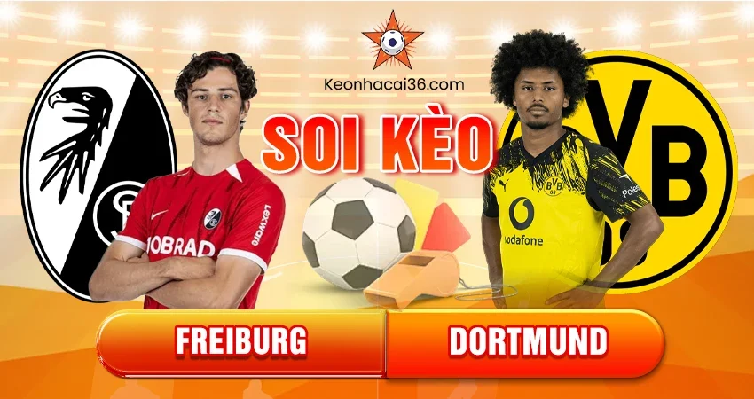 Soi Kèo Châu Á, Tài Xỉu, Châu Âu Freiburg vs Dortmund 21h30 14/12