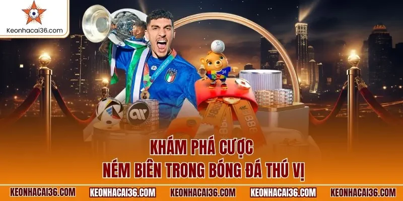 Khám phá cược ném biên trong bóng đá thú vị